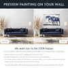 We want you to be 100% happy so if you want to see a preview of what the painting will look like in your space prior to purchase follow these steps and we will reply showing how amazing your space will look like with the art